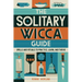 The Solitary Wicca Guide: Spells and Rituals to Practice, Learn, and Thrive