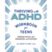 Thriving with ADHD Workbook for Teens: Improve Focus, Get Organized, and Succeed