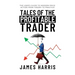 Tales of the Profitable Trader: The User's Guide To Modern Price Action From Theory To Practice