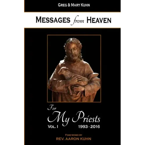 Messages from Heaven: For My Priests, Vol. I, 1993-2016