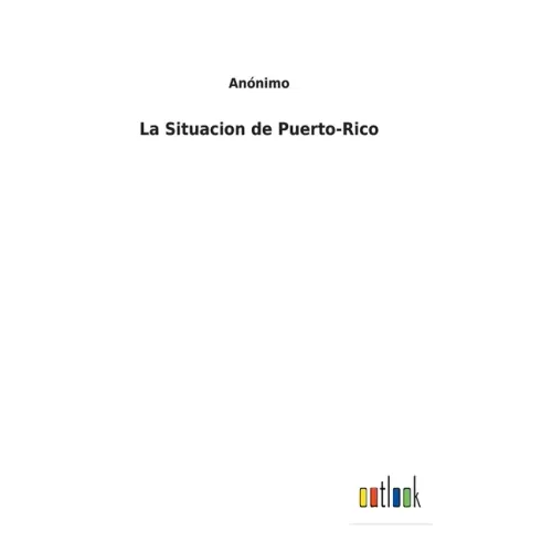 La Situacion de Puerto-Rico
