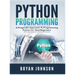 Python Programming: A Pragmatic Approach To Programming Python for Total Beginners