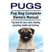 Pugs. Pug Dog Complete Owners Manual. Pug book for care, costs, feeding, grooming, health and training.