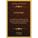 Living Magic: The Realities Underlying the Psychical Practices and Beliefs of Australian Aborigines