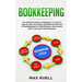 Bookkeeping: The Ultimate Guide For Beginners to Learn in Step by Step The Simple and Effective Methods of Bookkeeping for Small Bu