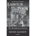 Labour and the Poor Volume I: The Metropolitan Districts