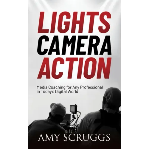 Lights, Camera, Action: Media Coaching for Any Professional in Today's Digital World