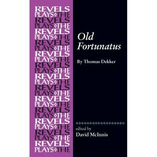 Old Fortunatus: By Thomas Dekker