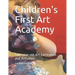 Children's First Art Academy: Two-year-old Art Curriculum and Activities