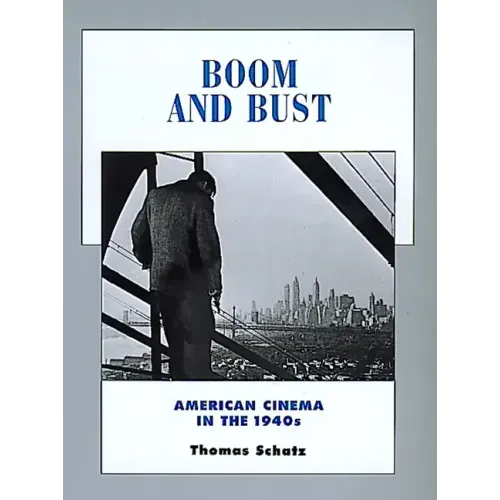 Boom and Bust: American Cinema in the 1940s Volume 6
