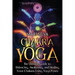 Chakra Yoga: The Ultimate Guide to Balancing, Awakening, and Healing Your Chakras Using Yoga Poses