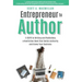Entrepreneur to Author: 5 Steps to Writing and Publishing a Nonfiction Book That Builds Authority and Grows Your Business