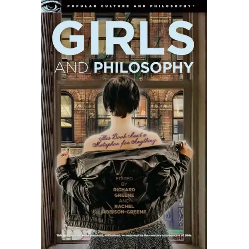 Girls and Philosophy: This Book Isn't a Metaphor for Anything