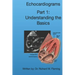Echocardiograms - Part 1: Understanding the Basics.