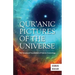 Qur'anic Pictures of the Universe: The Scriptural Foundation of Islamic Cosmology