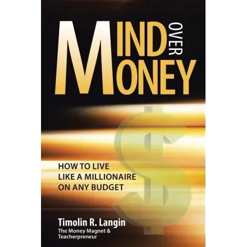 Mind Over Money: How to Live like a Millionaire on ANY Budget