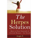 The Herpes Solution: How to Free Yourself of Genital Herpes... for Good!