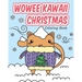 Wowee Kawaii Christmas Coloring Book: Super Cute Coloring For Adults, Teens, and Kids