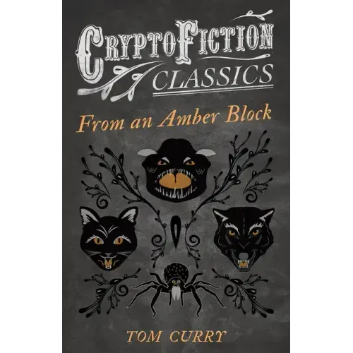 From an Amber Block (Cryptofiction Classics - Weird Tales of Strange Creatures)