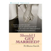 Should I Get Married?