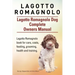 Lagotto Romagnolo . Lagotto Romagnolo Dog Complete Owners Manual. Lagotto Romagnolo book for care, costs, feeding, grooming, health and training.