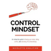 Control Mindset: An Interactive Guide to Freeing Your Mind, Taking Control, and Unlocking The Extraordinary