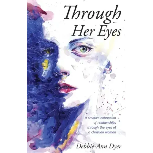 Through Her Eyes: A Creative Expression of Relationships Through the Eyes of a Christian Woman