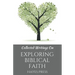 Collected Writings On ... Exploring Biblical Faith