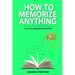 How To Memorize Anything: The Art Of Memorizing Everything