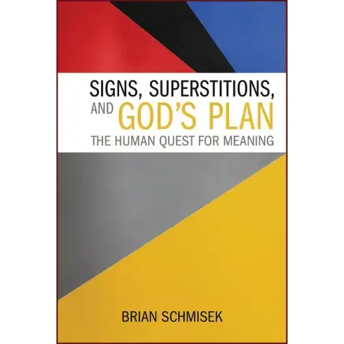 Signs, Superstitions, and God's Plan: The Human Quest for Meaning
