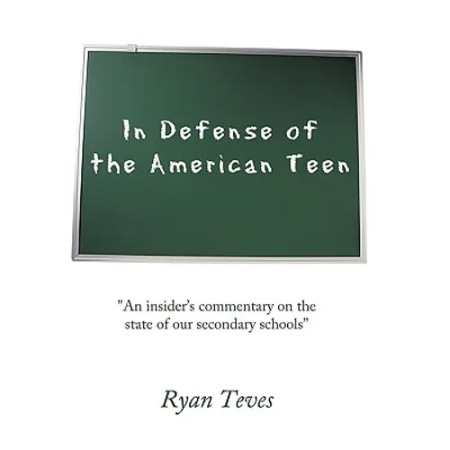 In Defense of the American Teen: "An insider's commentary on the state of our secondary schools"