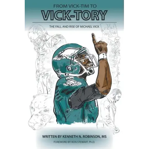 From Vick-Tim to Vick-Tory: The Fall and Rise of Michael Vick
