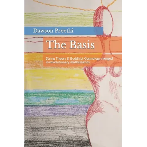 The Basis: String Theory & Buddhist Cosmology merged in revolutionary mathematics