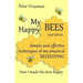 My Happy Bees: 2nd Edition. Simple and Effective Techniques of My Practical Beekeeping. How I Made the Bees Happy.