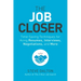 The Job Closer: Time-Saving Techniques for Acing Resumes, Interviews, Negotiations, and More