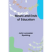 Means and Ends of Education