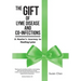 The Gift of Lyme Disease and Co-Infections: A Healer's Journey to Healing Lyme