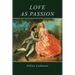 Love as Passion: The Codification of Intimacy