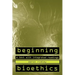Beginning Bioethics: A Text with Integrated Readings