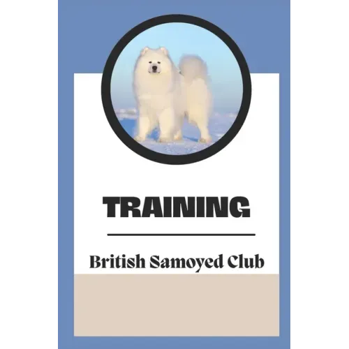Training: The British Samoyed Club: Dog Training Guide Book