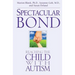 Spectacular Bond: Reaching the Child with Autism