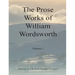 The Prose Works of William Wordsworth Volume 1