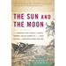 The Sun and the Moon: The Remarkable True Account of Hoaxers, Showmen, Dueling Journalists, and Lunar Man-Bats in Nineteenth-Century New Yor