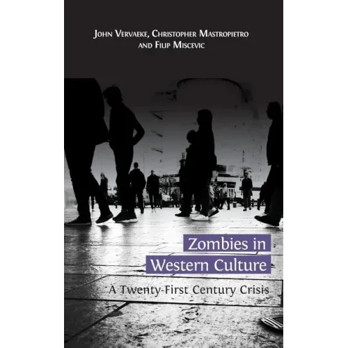 Zombies in Western Culture: A Twenty-First Century Crisis
