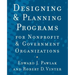 Designing and Planning Programs for Nonprofit and Government Organizations