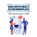 Deal With A Bully In The Workplace: How To Prevent Bullying At Work: Civil Behavior At Work