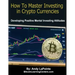 How to Master Investing in Crypto Currencies: Developing Postive Mental Investing Attitudes