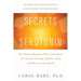 Secrets of Serotonin, Revised Edition: The Natural Hormone That Curbs Food and Alcohol Cravings, Reduces Pain, and Elevates Your Mood