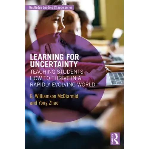 Learning for Uncertainty: Teaching Students How to Thrive in a Rapidly Evolving World