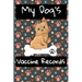 My Dog's Vaccine Records: Keep Track Of Annual Vet Visits and Immunizations